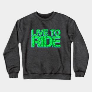 Live To Ride Green Bicycle Crewneck Sweatshirt